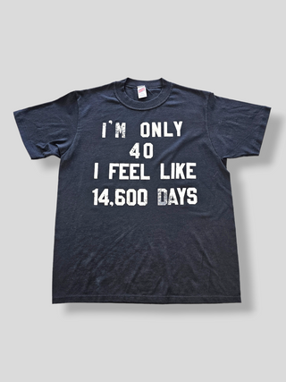 GOAT Vintage I'm Only 40 Tee    Tee  - Vintage, Y2K and Upcycled Apparel